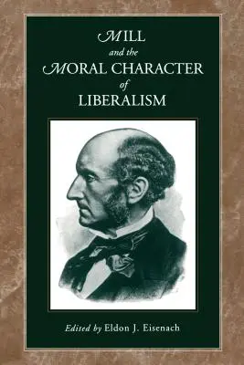 Mill a morálny charakter liberalizmu - Mill and the Moral Character of Liberalism
