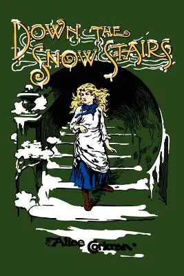 Dolu po snehových schodoch: Snehové schody: Alebo, Od dobrej noci do dobrého rána - Down the Snow Stairs: Or, From Goodnight to Goodmorning