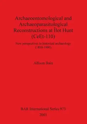 Archeoentomologická a archeoparazitologická rekonštrukcia v lokalite Hunt (CeEt-110): Nové perspektívy v historickej archeológii - Archaeoentomological and Archaeoparasitological Reconstructions At lot Hunt (CeEt-110): New perspectives in historical archaeology