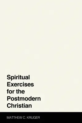 Duchovné cvičenia pre postmoderného kresťana - Spiritual Exercises for the Postmodern Christian