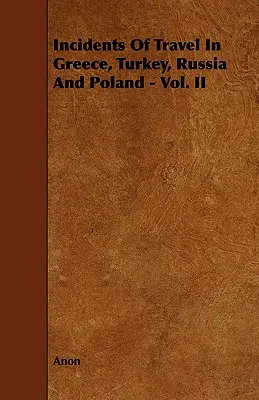 Príhody z ciest po Grécku, Turecku, Rusku a Poľsku - II. diel - Incidents of Travel in Greece, Turkey, Russia and Poland - Vol. II