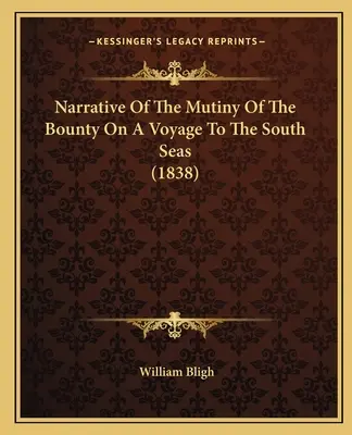 Rozprávanie o vzbure na lodi Bounty počas plavby do južných morí (1838) - Narrative Of The Mutiny Of The Bounty On A Voyage To The South Seas (1838)
