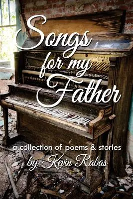 Piesne pre môjho otca: zbierka básní a príbehov - Songs for My Father: a collection of poems & stories