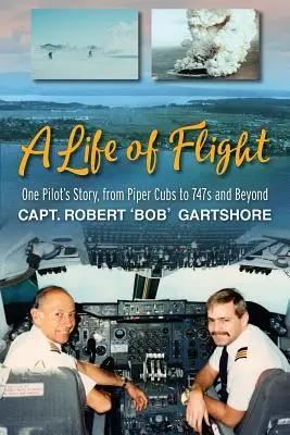 Život v lete: Príbeh jedného pilota od lietadla Piper Cub po 747 a ďalej - A Life of Flight: One Pilot's Story, from Piper Cubs to 747s and Beyond