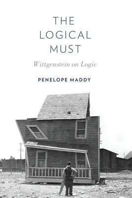 Logická nutnosť: Wittgenstein o logike - The Logical Must: Wittgenstein on Logic