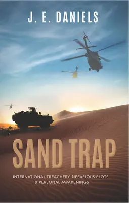 Piesková pasca: Medzinárodná zrada, nekalé plány a osobné prebudenie - Sand Trap: International Treachery, Nefarious Plots, & Personal Awakenings