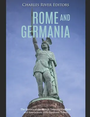 Rím a Germánia: Dejiny konfliktov a interakcií Rímskej ríše s germánskymi kmeňmi - Rome and Germania: The History of the Roman Empire's Conflicts and Interactions with Germanic Tribes