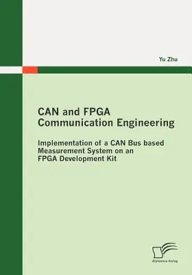 Komunikačné inžinierstvo CAN a FPGA: Implementácia meracieho systému založeného na zbernici CAN na vývojovej súprave FPGA - CAN and FPGA Communication Engineering: Implementation of a CAN Bus based Measurement System on an FPGA Development Kit
