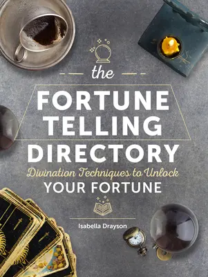 Veštecký adresár: Veštecké techniky na odhalenie vášho šťastia - The Fortune Telling Directory: Divination Techniques to Unlock Your Fortune