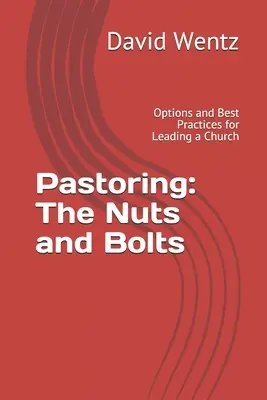Pastorácia: Zborová modlitba: Nuts and Bolts (Oriešky a šrouby): Možnosti a osvedčené postupy pre vedenie zboru - Pastoring: The Nuts and Bolts: Options and Best Practices for Leading a Church