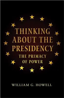 Premýšľanie o predsedníctve: Prvenstvo moci - Thinking about the Presidency: The Primacy of Power
