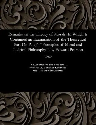Poznámky k teórii morálky: Paleyho Princípy morálnej a politickej filozofie, v ktorých je obsiahnuté preskúmanie teoretickej časti - Remarks on the Theory of Morals: In Which Is Contained an Examination of the Theoretical Part Dr. Paley's Principles of Moral and Political Philosophy