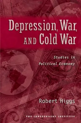 Depresia, vojna a studená vojna: štúdie z politickej ekonómie - Depression, War, and Cold War: Studies in Political Economy