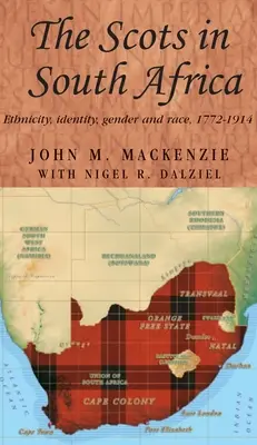 Škóti v Južnej Afrike: Etnicita, identita, rod a rasa, 1772-1914 - The Scots in South Africa: Ethnicity, Identity, Gender and Race, 1772-1914
