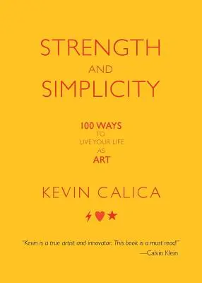 Sila a jednoduchosť: 100 spôsobov, ako žiť svoj život ako umenie - Strength and Simplicity: 100 Ways to Live Your Life as Art