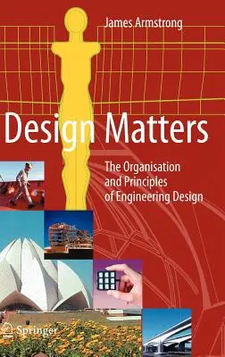 Design Matters: Organizácia a princípy technického navrhovania - Design Matters: The Organisation and Principles of Engineering Design