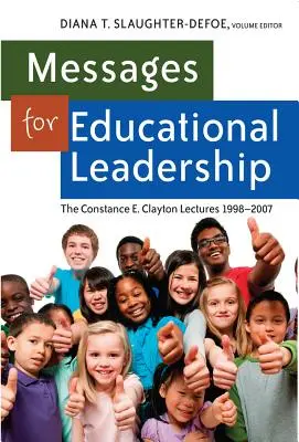 Posolstvá pre pedagogické vedenie: Clayton 1998-2007: prednášky Constance E. - Messages for Educational Leadership: The Constance E. Clayton Lectures 1998-2007