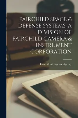 Fairchild Space & Defense Systems, divízia spoločnosti Fairchild Camera & Instrument Corporation - Fairchild Space & Defense Systems, a Division of Fairchild Camera & Instrument Corporation