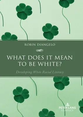Čo znamená byť bielym?: Rozvíjanie rasovej gramotnosti bielych - What Does It Mean to Be White?: Developing White Racial Literacy