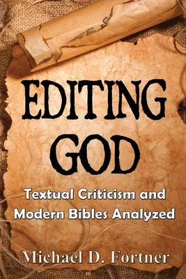 Úprava Boha: Analýza textovej kritiky a moderných Biblií - Editing God: Textual Criticism and Modern Bibles Analyzed