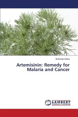 Artemisinin: Antimisinín - liek na maláriu a rakovinu - Artemisinin: Remedy for Malaria and Cancer