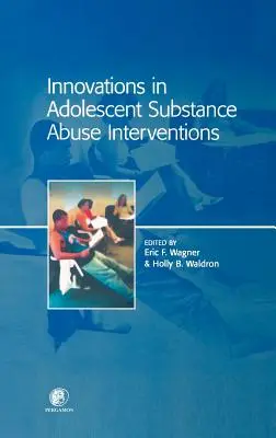 Inovácie v oblasti intervencií zameraných na zneužívanie návykových látok u dospievajúcich - Innovations in Adolescent Substance Abuse Interventions