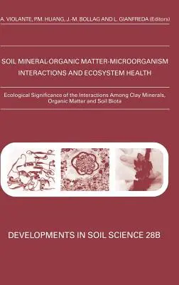 Ekologický význam interakcií medzi ílovými minerálmi, organickou hmotou a pôdnou biotou: Zväzok 28b - Ecological Significance of the Interactions Among Clay Minerals, Organic Matter and Soil Biota: Volume 28b