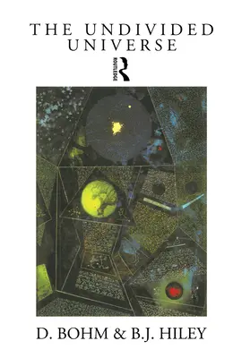 Nerozdelený vesmír: Ontologická interpretácia kvantovej teórie - The Undivided Universe: An Ontological Interpretation of Quantum Theory