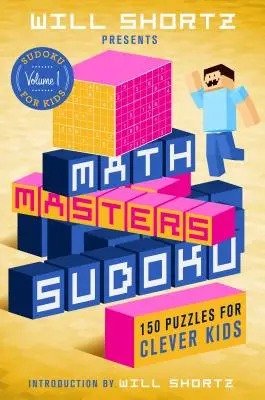 Will Shortz predstavuje Math Masters Sudoku: 150 hádaniek pre šikovné deti - Will Shortz Presents Math Masters Sudoku: 150 Puzzles for Clever Kids