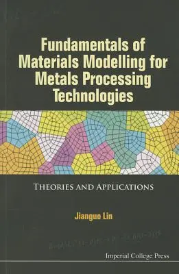 Základy modelovania materiálov pre technológie spracovania kovov: Teórie a aplikácie - Fundamentals of Materials Modelling for Metals Processing Technologies: Theories and Applications