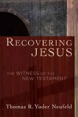Obnoviť Ježiša: Svedectvo Nového zákona - Recovering Jesus: The Witness of the New Testament