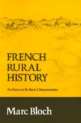 Dejiny francúzskeho vidieka: An Essay on Its Basic Characteristics (Esej o základných charakteristikách) - French Rural History: An Essay on Its Basic Characteristics