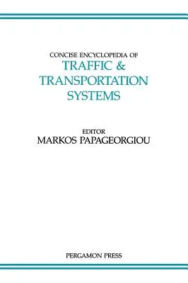 Stručná encyklopédia dopravy a dopravných systémov: Vydanie 6. zväzku: Knižná publikácia o dopravných systémoch a dopravných systémoch - Concise Encyclopedia of Traffic and Transportation Systems: Volume 6