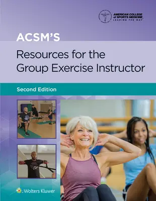 Acsm's Resources for the Group Exercise Instructor (Zdroje pre inštruktorov skupinových cvičení) - Acsm's Resources for the Group Exercise Instructor