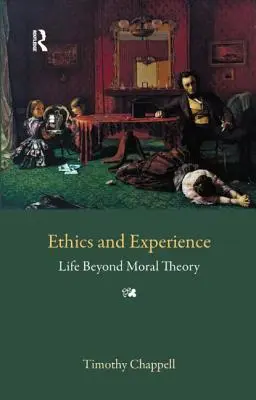 Etika a skúsenosť: Život mimo morálnej teórie - Ethics and Experience: Life Beyond Moral Theory