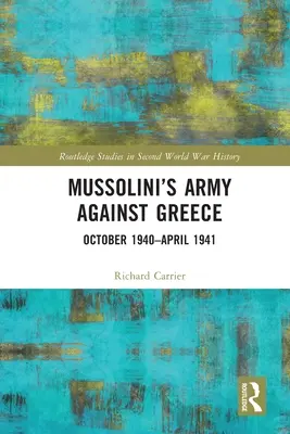 Mussoliniho armáda proti Grécku: Október 1940 - apríl 1941 - Mussolini's Army Against Greece: October 1940-April 1941