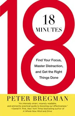 18 minút: 18: Nájdite svoje zameranie, zvládnite rozptýlenie a urobte správne veci - 18 Minutes: Find Your Focus, Master Distraction, and Get the Right Things Done