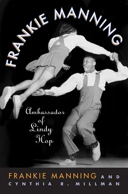 Frankie Manning: Manning Manning: veľvyslanec lindy hopu - Frankie Manning: Ambassador of Lindy Hop