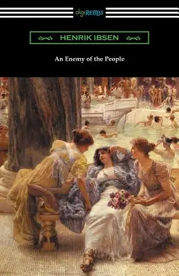 Nepriateľ ľudu: (preklad R. Farquharson Sharp s úvodom Otta Hellera) - An Enemy of the People: (Translated by R. Farquharson Sharp with an Introduction by Otto Heller)