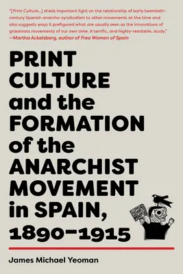 Printová kultúra a formovanie anarchistického hnutia v Španielsku v rokoch 1890 - 1915 - Print Culture and the Formation of the Anarchist Movement in Spain, 1890-1915