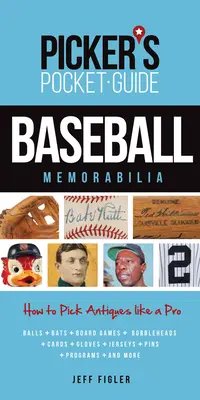 Vreckový sprievodca zberateľa baseballových pamiatok: Ako vyberať starožitnosti ako profesionál - Picker's Pocket Guide Baseball Memorabilia: How to Pick Antiques Like a Pro