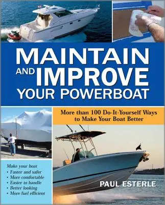Údržba a vylepšovanie motorového člna: Viac ako 100 spôsobov, ako si svojpomocne vylepšiť svoju loď - Maintain and Improve Your Powerboat: More Than 100 Do-It-Yourself Ways to Make Your Boat Better