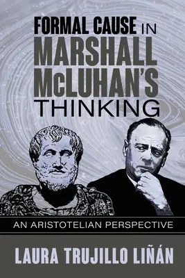 Formálna príčina v myslení Marshalla McLuhana: Aristotelovská perspektíva - Formal Cause in Marshall McLuhan's Thinking: An Aristotelian Perspective
