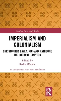 Imperializmus a kolonializmus: Christopher Bayly, Richard Rathbone a Richard Drayton - Imperialism and Colonialism: Christopher Bayly, Richard Rathbone and Richard Drayton