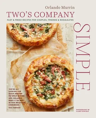 Spoločnosť pre dvoch: Jednoduché: Spoločná večera: Rýchle a čerstvé recepty pre páry, priateľov a spolubývajúcich - Two's Company: Simple: Fast & Fresh Recipes for Couples, Friends & Roommates