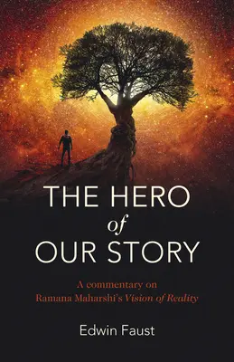 Hrdina nášho príbehu: Komentár k vízii reality Ramanu Maharšiho - The Hero of Our Story: A Commentary on Ramana Maharshi's Vision of Reality