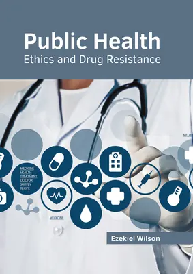 Verejné zdravie: Etika a rezistencia voči liekom - Public Health: Ethics and Drug Resistance