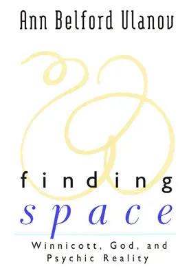 Hľadanie priestoru: Winnicott, Boh a psychická realita - Finding Space: Winnicott, God, and Psychic Reality
