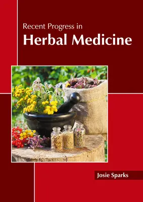 Nedávny pokrok v bylinnej medicíne - Recent Progress in Herbal Medicine