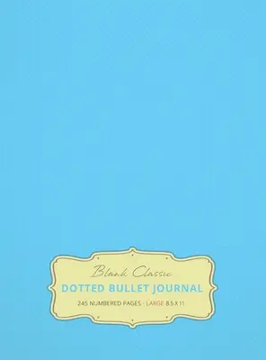 Veľký bodkovaný denník 8,5 x 11 (modrá #10) tvrdá väzba - 245 číslovaných strán - Large 8.5 x 11 Dotted Bullet Journal (Sky Blue #10) Hardcover - 245 Numbered Pages